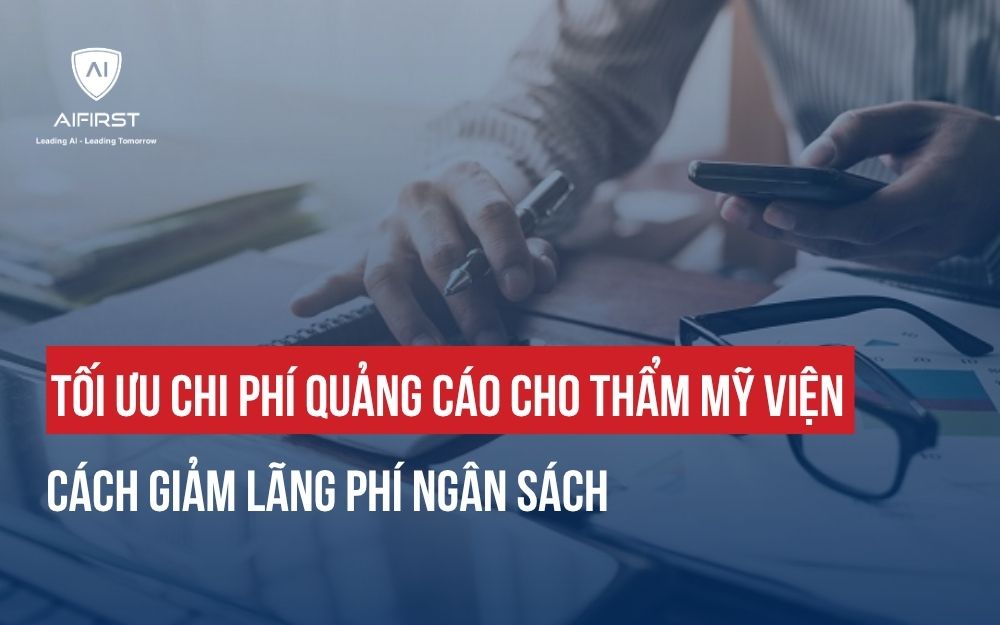 CÁCH TỐI ƯU CHI PHÍ QUẢNG CÁO CHO THẨM MỸ VIỆN VÀ XÂY DỰNG HÊ THỐNG MARKETING BỀN VỮNG